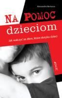 Na pomoc dzieciom : jak walczyć ze złem, które dotyka dzieci / Alessandro Bertacco ;