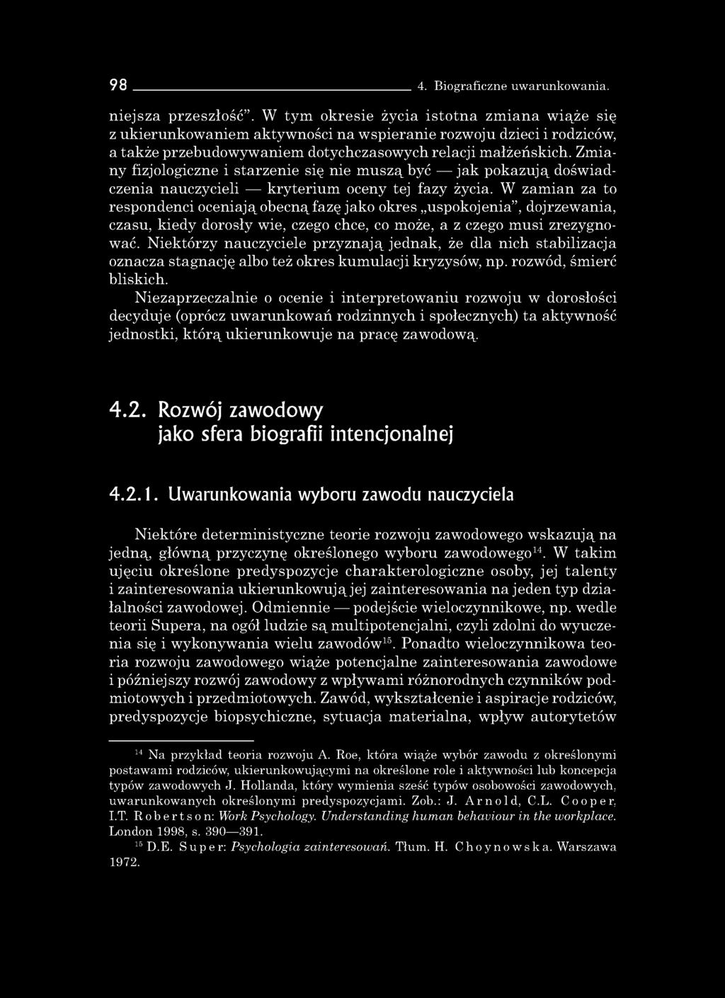 98 4. Biograficzne uwarunkowania. niejsza przeszłość.