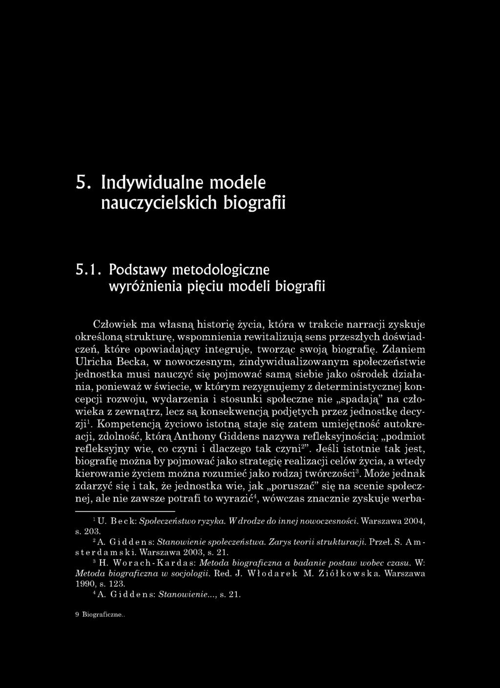 doświadczeń, które opowiadający integruje, tworząc swoją biografię.