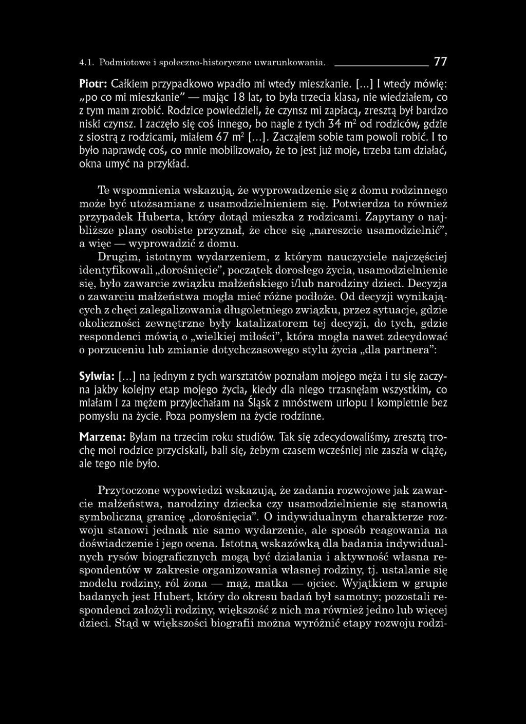 4.1. Podmiotowe i społeczno-historyczne uwarunkowania. 77 Piotr: Całkiem przypadkowo wpadło mi wtedy mieszkanie. [.