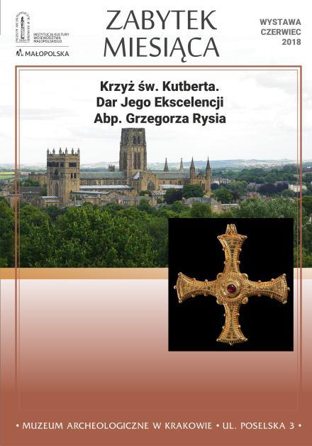 Dar Jego Ekscelencji Abp Grzegorza Rysia Wystawa z cyklu: Zabytek miesiąca Kurator cyklu: Jacek Górski Autorzy: Krzysztof Babraj, Anna Drzymuchowska WYSTAWA CZYNNA czerwiec - lipiec Krzyż w typie