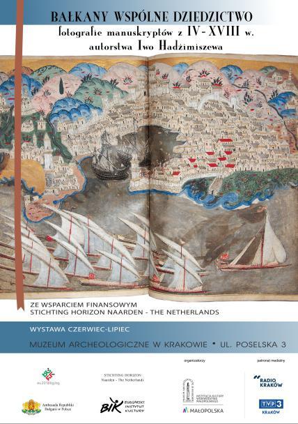 WYSTAWY CZASOWE BAŁKAŃSKIE DZIEDZICTWO MANUSKRYPTÓW Z VI-XVIII WIEKU Organizatorzy: Muzeum Archeologiczne w Krakowie, Bułgarski Instytut Kultury, Ambasada Republiki Bułgarii i Stichting Horizon