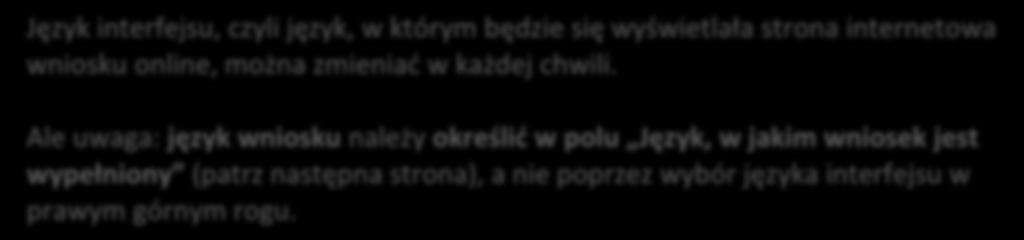 Wzory (tylko do wglądu) formularzy wniosków online, dodatkowe dokumenty oraz informacje o logowaniu są dostępne na stronie: Model application forms Dodatkowe wskazówki: Wypełnianego wniosku online