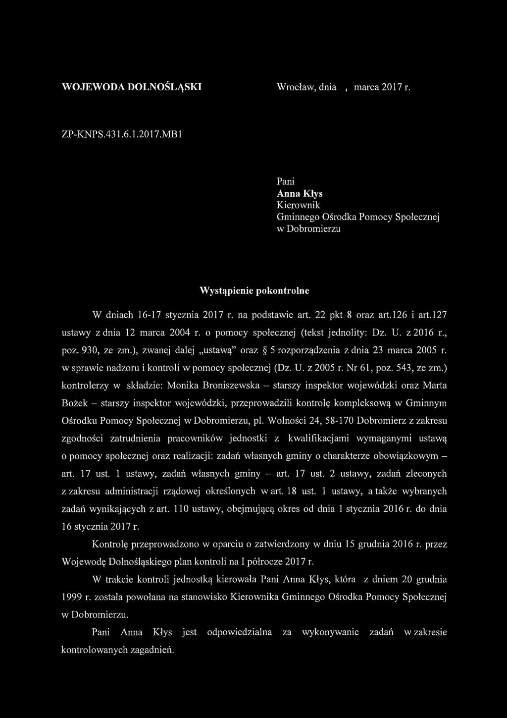 ), zwanej dalej ustawą oraz 5 rozporządzenia z dnia 23 marca 2005 r. w sprawie nadzoru i kontroli w pomocy społecznej (Dz. U. z 2005 r. Nr 61, poz. 543, ze zm.