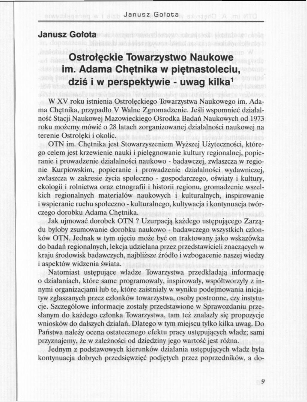 Janusz Gołota Janusz Gołota Ostrołęckie Towarzystwo Naukowe im. Adama Chętnika w piętnastoleciu, dziś i w perspektywie - uwag kilka 1 W XV roku istnienia Ostrołęckiego Towarzystwa Naukowego im.