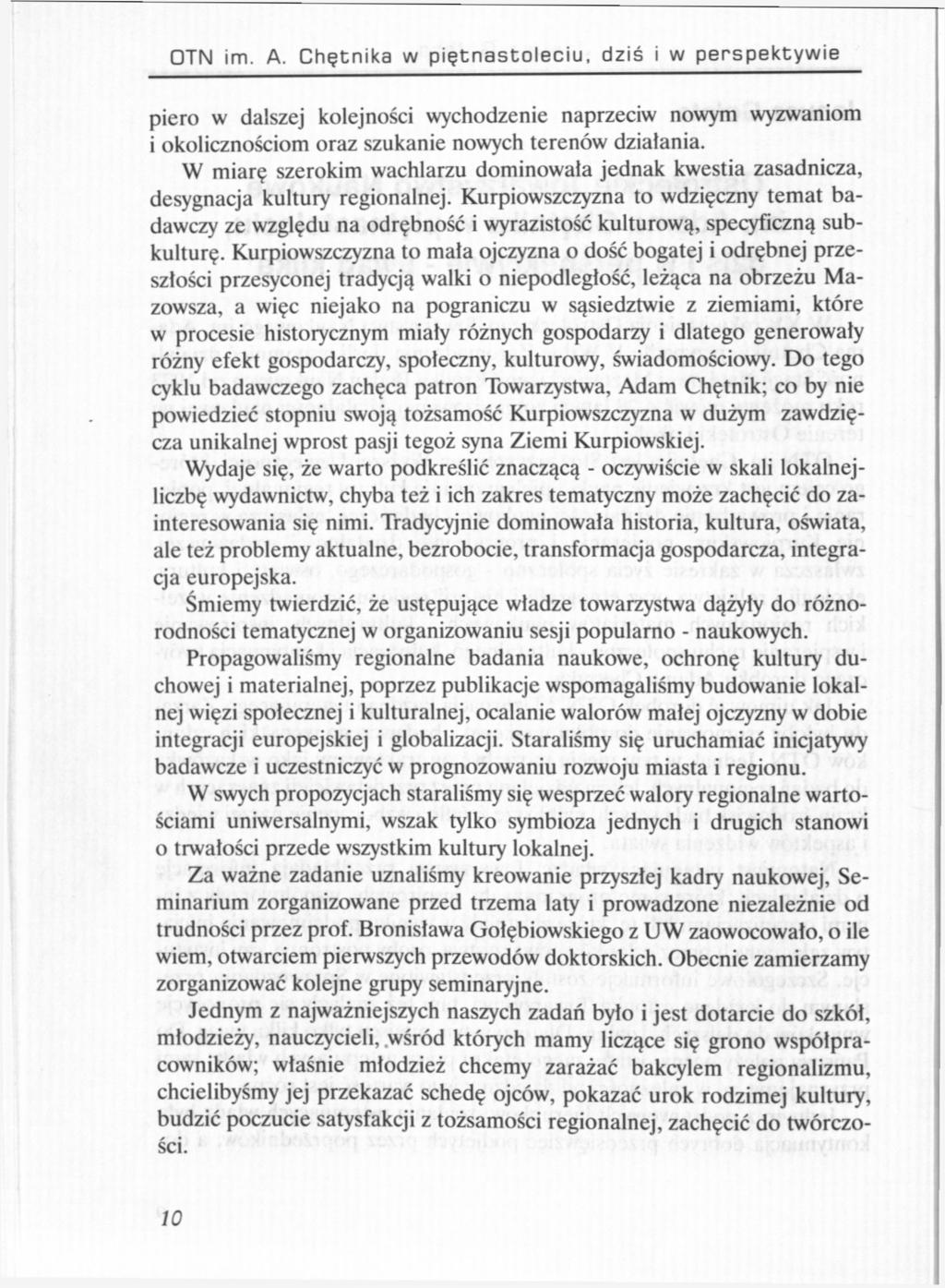 TN im. A. Chętnika w piętnastoleciu, dziś i w perspektywie piero w dalszej kolejności wychodzenie naprzeciw nowym wyzwaniom i okolicznościom oraz szukanie nowych terenów działania.