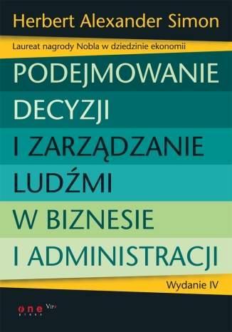 Herbert Simon, Nobel 1978 W pracy wydanej po raz pierwszy w 1947 r. napisał: nauki społeczne w swoim sposobie traktowania racjonalności cierpią na poważną schizofrenię.