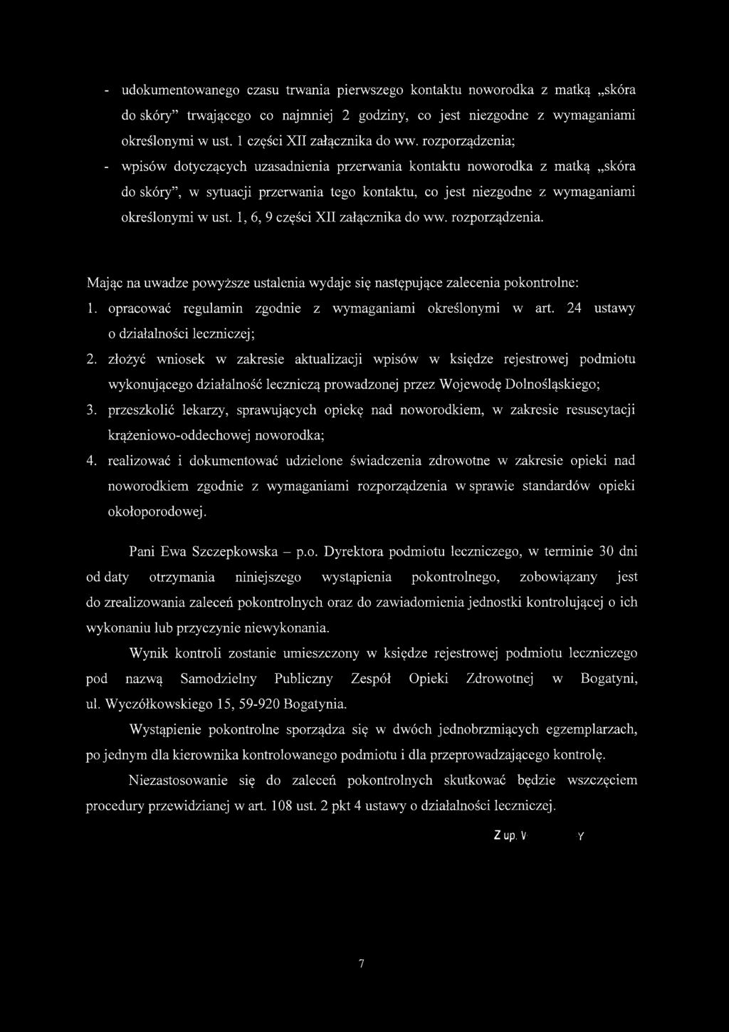 rozporządzenia; - wpisów dotyczących uzasadnienia przerwania kontaktu noworodka z matką skóra do skóry, w sytuacji przerwania tego kontaktu, co jest niezgodne z wymaganiami określonymi w ust.