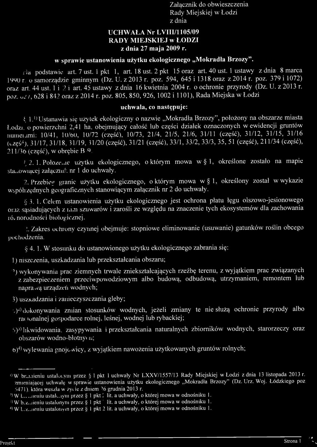 UCHWALA Nr LVIII/1105/09 RADY MIEJSKIEJ w EODZI z dnia 27 maja 2009 r. Zalqcznik do obwieszczenia Rady Miejskiej w Lodzi z dnia w sprawie ustanowienia uiytku ekologicznego,,mokradta Brzozy".