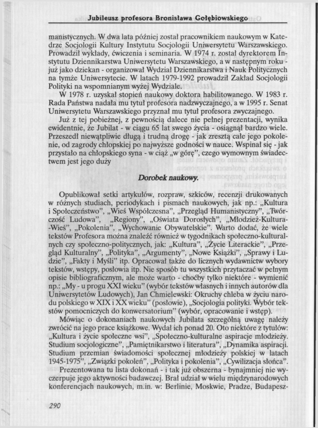 Jubileusz profesora Bronisława Gołębiowskiego manistycznych. W dwa lata później został pracownikiem naukowym w Katedrze Socjologii Kultury Instytutu Socjologii Uniwersytetu Warszawskiego.