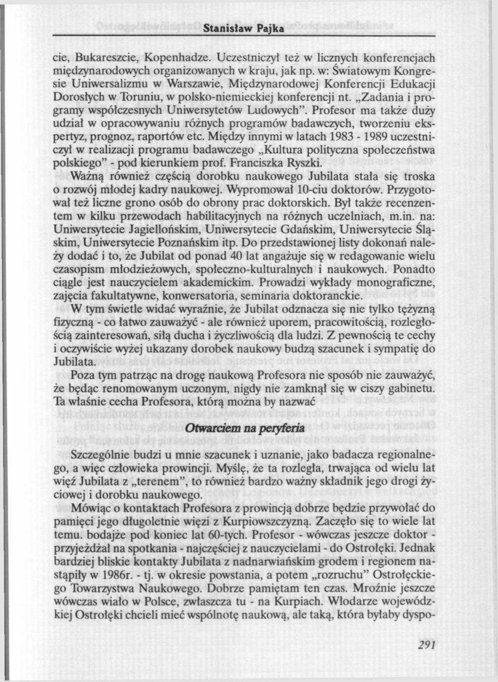 Stanisław Pajka cie, Bukareszcie, Kopenhadze. Uczestniczył też w licznych konferencjach międzynarodowych organizowanych w kraju, jak np.