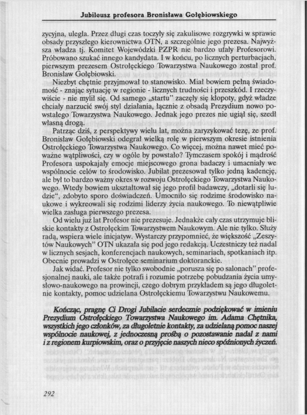 Jubileusz profesora Bronisława Gołębiowskiego zycyjna, uległa. Przez długi czas toczyły się zakulisowe rozgrywki w sprawie obsady przyszłego kierownictwa OTN, a szczególnie jego prezesa.