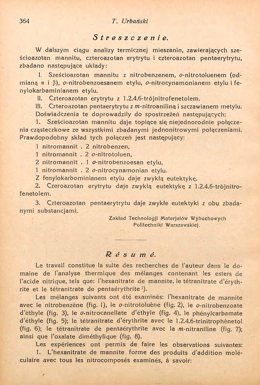 364 T. Urbański Streszczenie. W dalszym ciągu analizy termicznej mieszanin, zawierających sześcioazotan mannitu, czteroazotan erytrytu i czteroazotan pentaerytrytu, zbadano następujące układy: I.