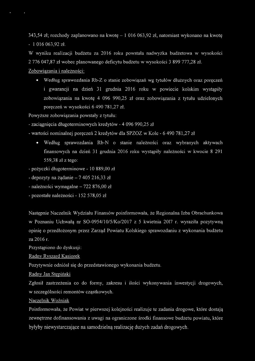 Zobowiązania i należności: Według sprawozdania Rb-Z o stanie zobowiązań wg tytułów dłużnych oraz poręczeń i gwarancji na dzień 31 grudnia 2016 roku w powiecie kolskim wystąpiły zobowiązania na kwotę