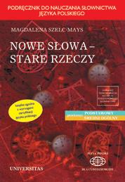 Magdalena Szelc-Mays Nowe słowa stare rzeczy Podręcznik do nauczania słownictwa języka polskiego dla cudzoziemców ISBN 83-7052-544-X B5, 198 s., 56 tablic Cena: 43.