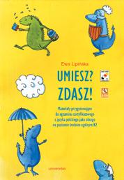 Ewa Lipińska UMIESZ? ZDASZ! MATERIAŁY PRZYGOTOWUJĄCE DO EGZAMINU CERTYFIKATOWEGO Z JĘZYKA POLSKIEGO JAKO OBCEGO NA POZIOMIE ŚREDNIM OGÓLNYM ISBN 97883-242-0991-0 A4, 217 s. Cena: 49.