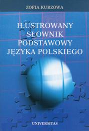 Zofia Kurzowa Ilustrowany słownik podstawowy języka polskiego wraz z indeksem pojęciowym wyrazów i ich znaczeń ISBN 83-242-0524-1 B5, 562 s. Cena: 65.