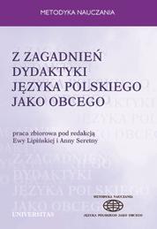 Ewa Lipińska, Anna Seretny Z zagadnień dydaktyki języka polskiego jako obcego ISBN 83-242-0407-5 B5, 340 s. Cena: 33.00 PLN e-book ISBN 97883-242-1097-8 Cena: 11.