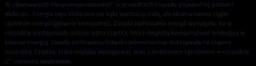 W dalszym ciągu badano także naturalne rozpady promieniotwórcze co doprowadziło do zapostulowania istnienia kolejnej nowej cząstki neutralnej - neutrina 3, której obecność pozwalałaby na pełny opis