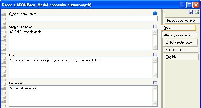 ADONIS Komentarz: Model szkoleniowy Do zmiany nazwy modelu służy opcja Model > Zmień nazwę Aby otworzyć notatnik zawierający atrybuty modelu należy