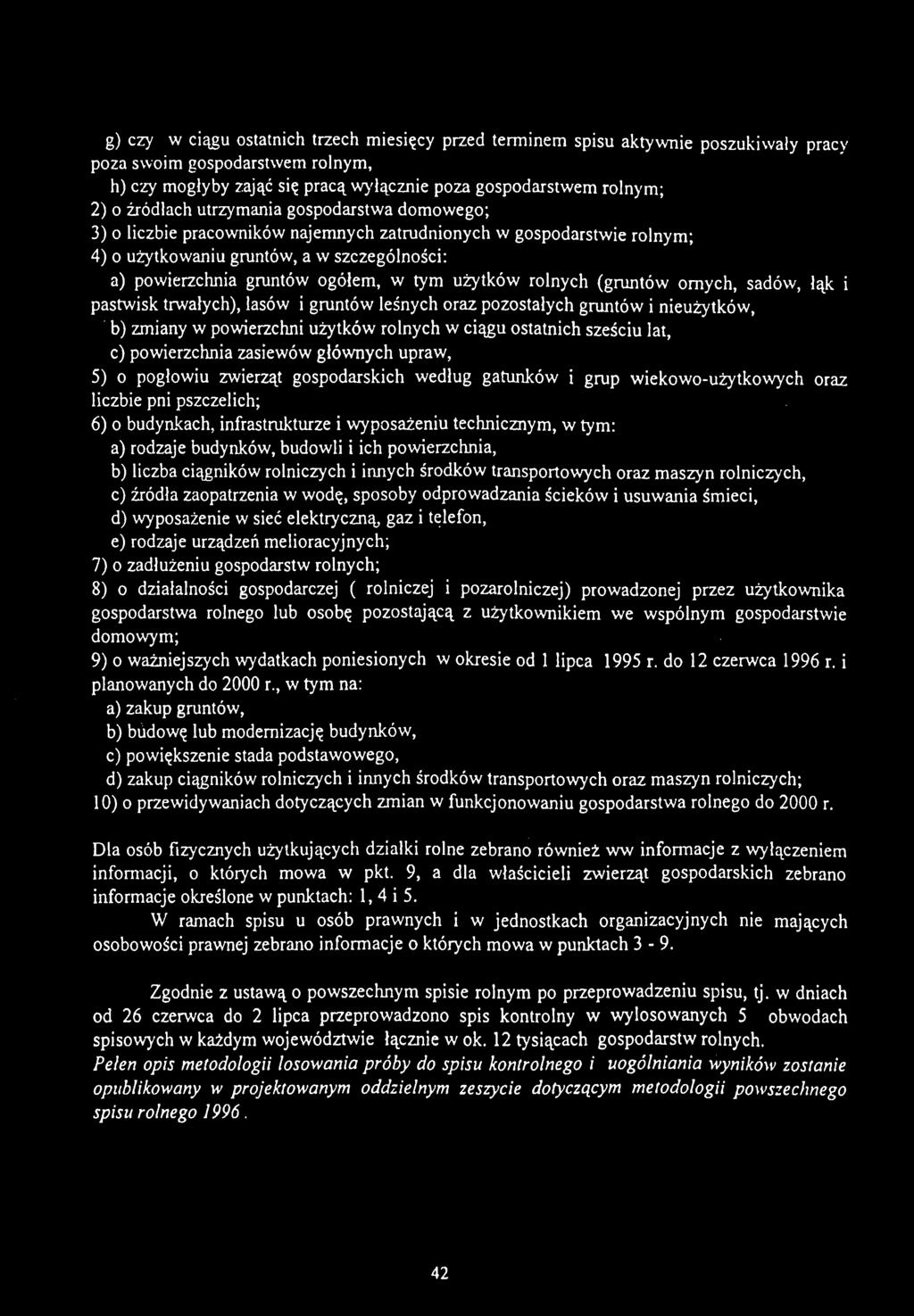 użytków rolnych (gruntów ornych, sadów, łąk i pastwisk trwałych), lasów i gruntów leśnych oraz pozostałych gruntów i nieużytków, b) zmiany w powierzchni użytków rolnych w ciągu ostatnich sześciu lat,