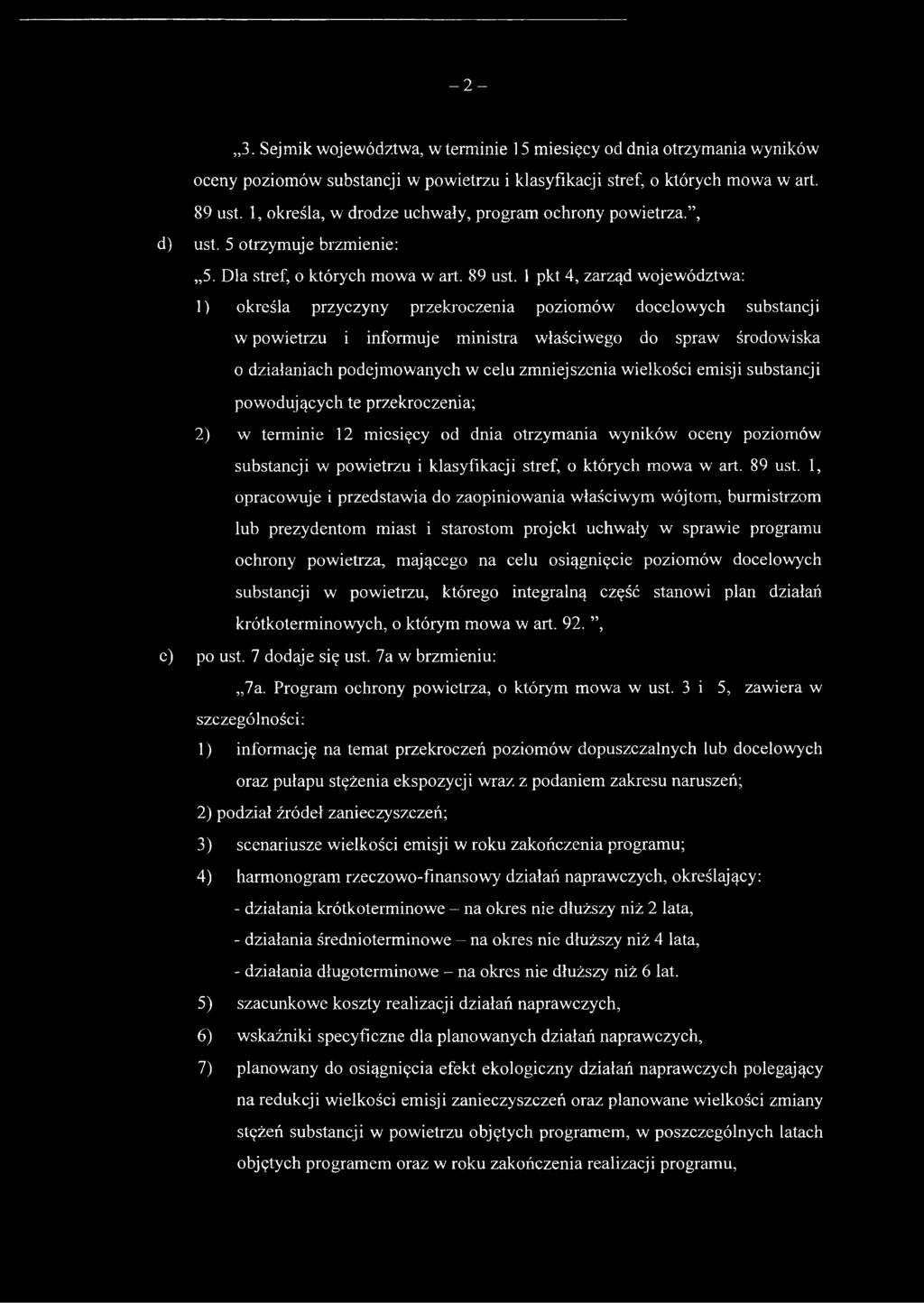 1 pkt 4, zarząd województwa: 1) określa przyczyny przekroczenia poziomów docelowych substancji w powietrzu i informuje ministra właściwego do spraw środowiska o działaniach podejmowanych w celu