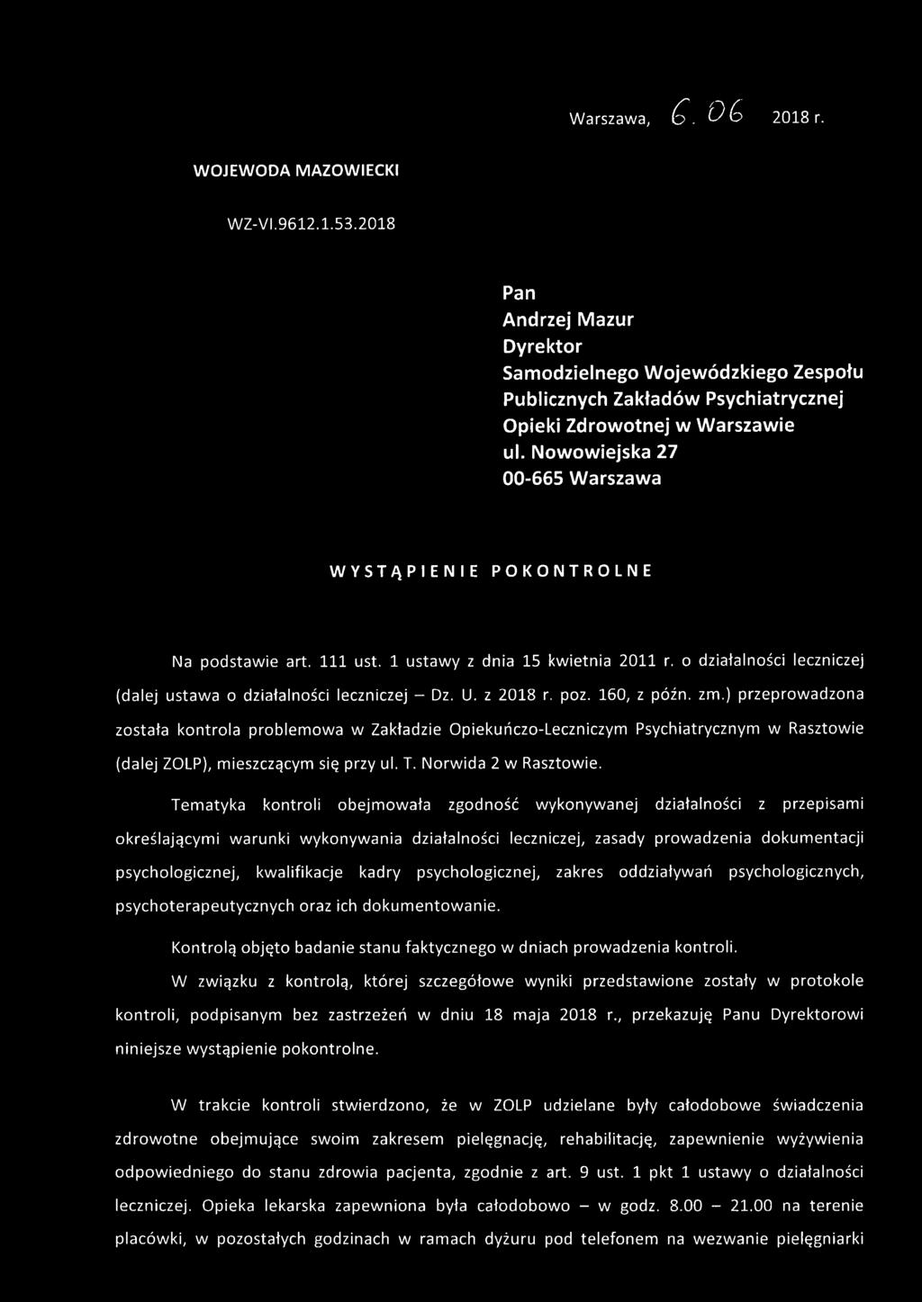 z 2018 r. poz. 160, z późn. zm.) przeprowadzona została kontrola problemowa w Zakładzie Opiekuńczo-Leczniczym Psychiatrycznym w Rasztowie (dalej ZOLP), mieszczącym się przy ul. T.