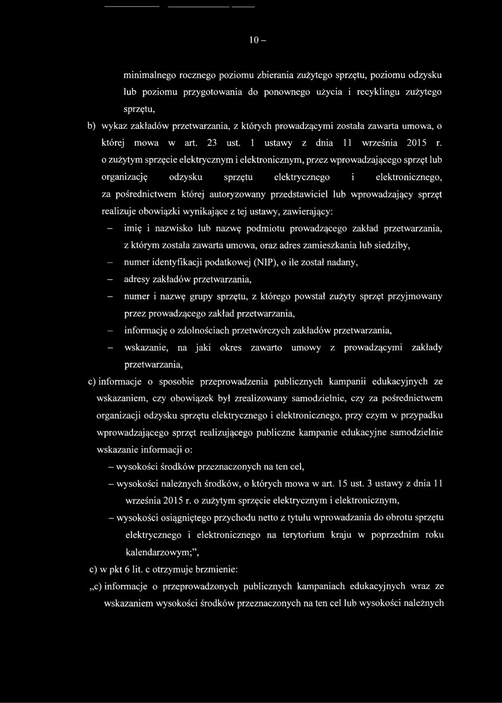 o zużytym sprzęcie elektrycznym i elektronicznym, przez wprowadzającego sprzęt lub organizację odzysku sprzętu elektrycznego i elektronicznego, za pośrednictwem której autoryzowany przedstawiciel lub