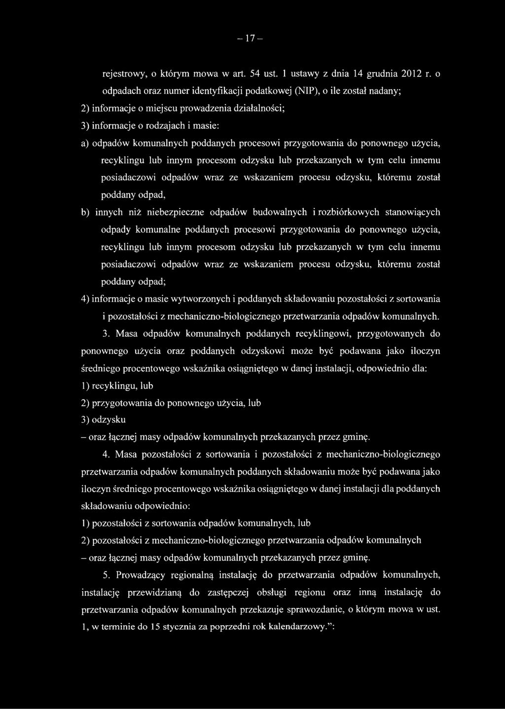 procesowi przygotowania do ponownego użycia, recyklingu lub innym procesom odzysku lub przekazanych w tym celu innemu posiadaczowi odpadów wraz ze wskazaniem procesu odzysku, któremu został poddany