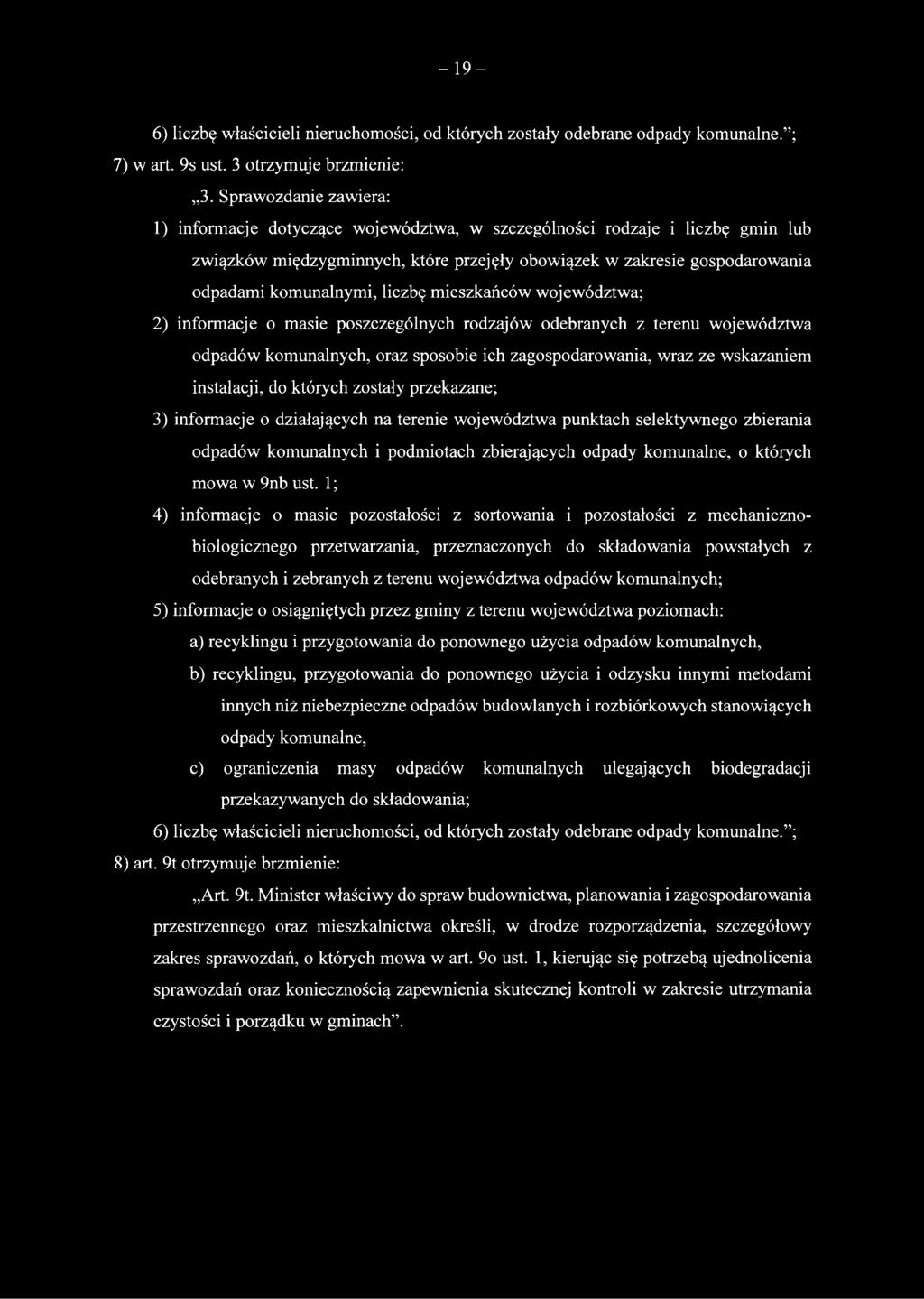 liczbę mieszkańców województwa; 2) informacje o masie poszczególnych rodzajów odebranych z terenu województwa odpadów komunalnych, oraz sposobie ich zagospodarowania, wraz ze wskazaniem instalacji,