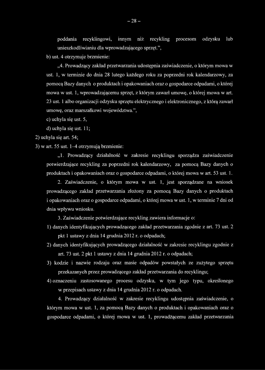 1, w terminie do dnia 28 lutego każdego roku za poprzedni rok kalendarzowy, za pomocą Bazy danych o produktach i opakowaniach oraz o gospodarce odpadami, o której mowa w ust.