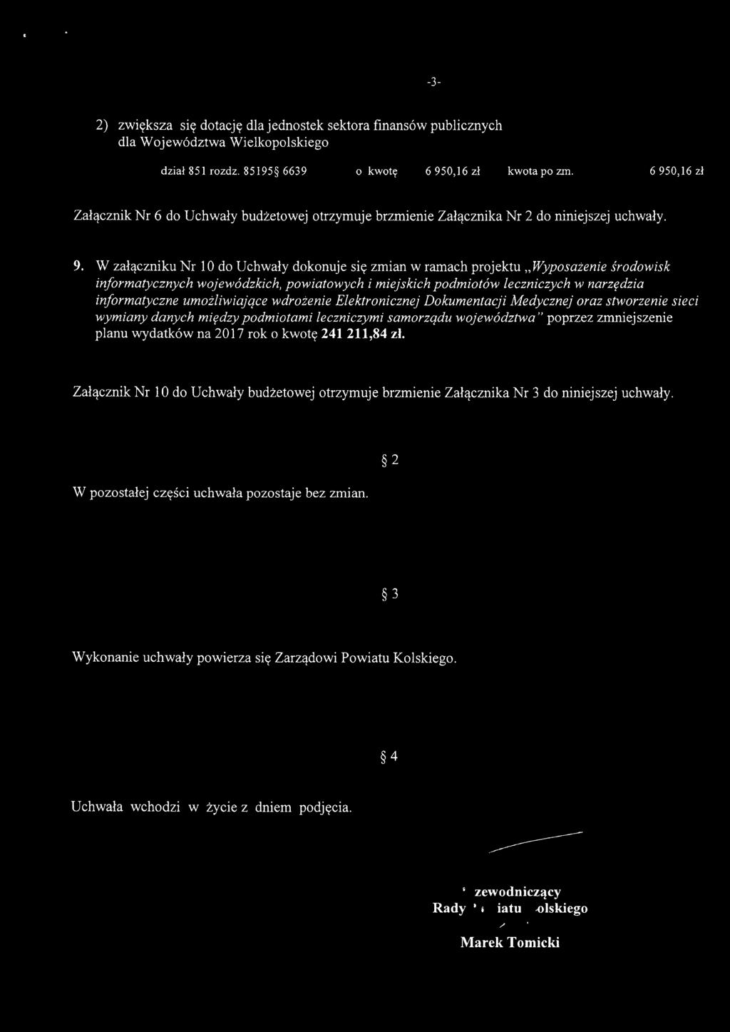 W załączniku Nr 10 do Uchwały dokonuje się zmian w ramach projektu "Wyposażenie środowisk informatycznych wojewódzkich, powiatowych i miejskich podmiotów leczniczych w narzędzia informatyczne