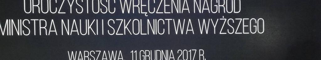 nauki, Nagrodą Ministra Nauki i Szkolnictwa Wyższego. Uroczystość odbyła się w Starej Oranżerii w Łazienkach Królewskich.