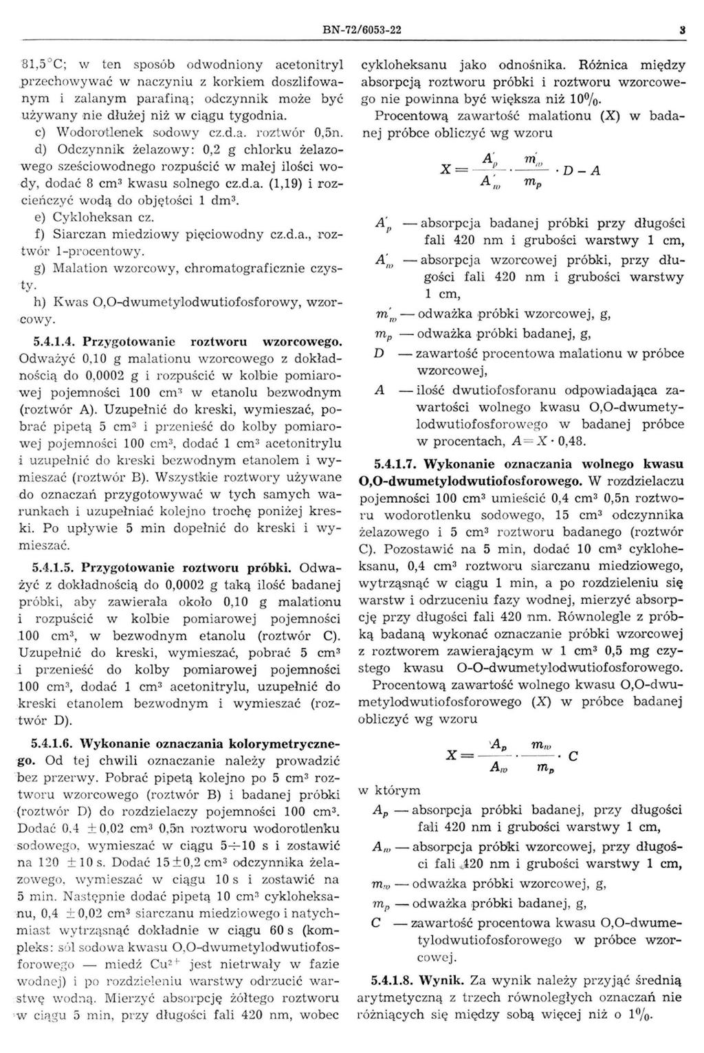 BN -72/6053-22 '81,5 C; w ten sposób odwodniony acetonitryl prz echowywa ć w naczyniu z korkiem doszlifowanym i zalanym parafiną; odczynnik może być używany nie dłużej niż w c iąg u tygodnia.