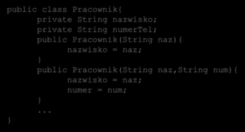 Konstruktory Wywołanie innego konstruktora Jeżeli klasa posiada wiele konstruktorów, wygodnie jest wywołać inny konstruktor zamiast powielać inicjowanie pól.