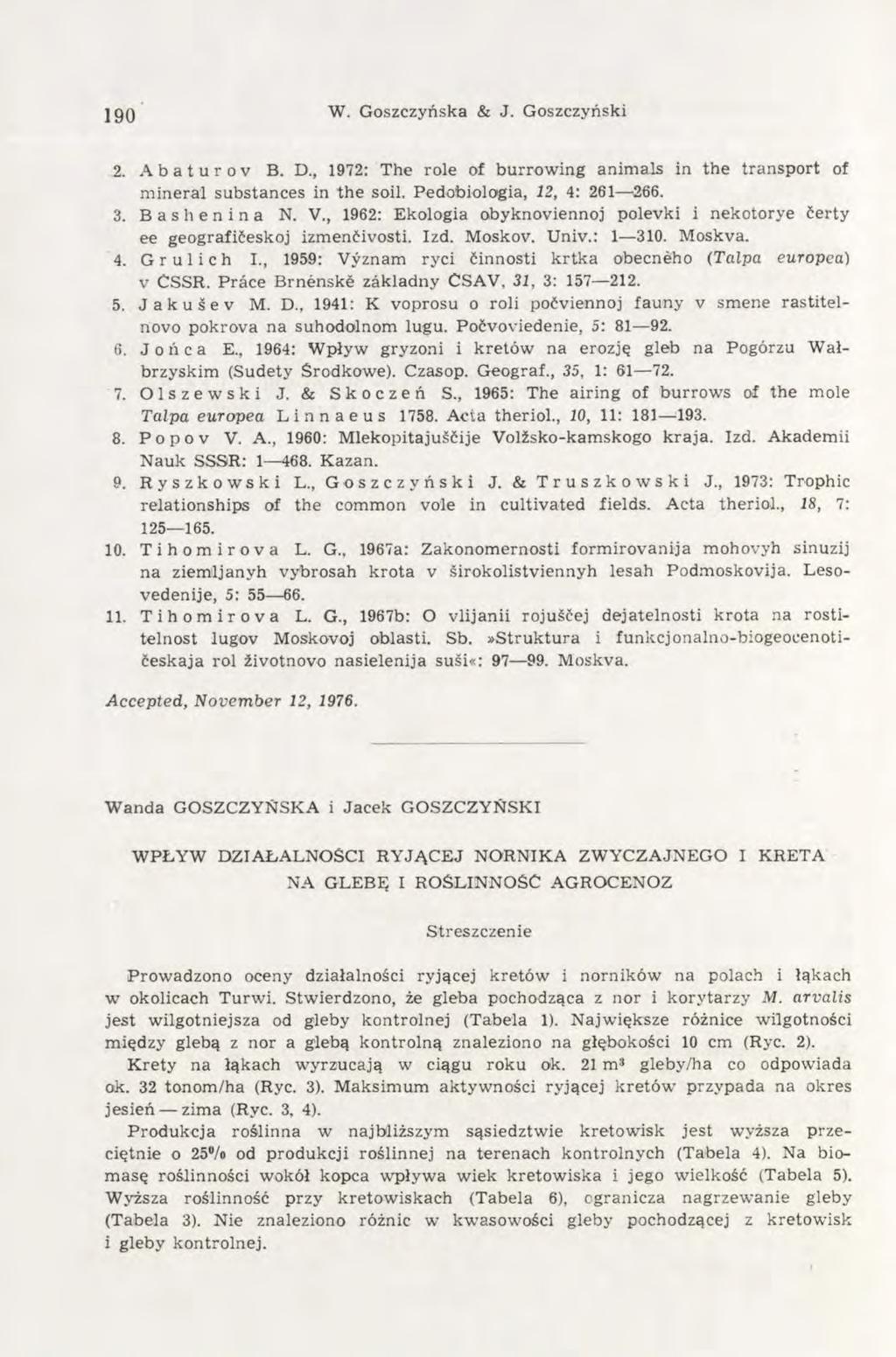 190 W. Goszczyriska & J. Goszczyriski 2. Abaturov B. D., 1972: The role of burrowing animals in the transport of mineral substances in the soil. Pedo'biologia, 12, 4: 261 266. 3. B a s h e n i n a N.