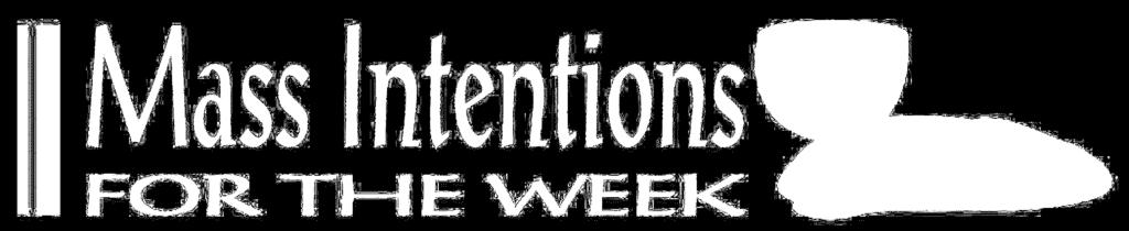 Wednesday, October 3, 2018 7:15am Vera Mackow Biagio Pisani 8:30am Deacon William Lehman Dora Delmedico 7:00pm Maria Gicala Thursday, October 4, 2018 St.