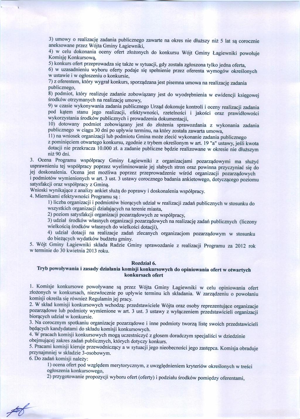 3) umowy o realizację zadania publicznego zawarte na okres nie dłuższy niż 5 lat są corocznie aneksowane przez Wójta Gminy Łagiewniki, 4) w celu dokonania oceny ofert złożonych do konkursu Wójt Gminy