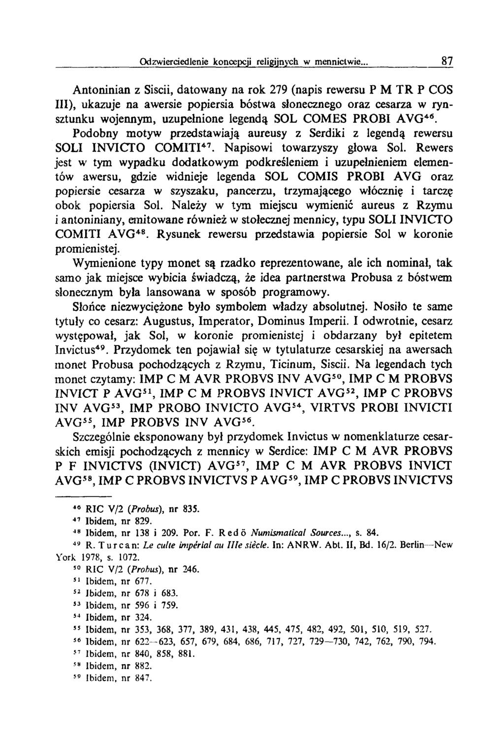 Antoninian z Siscii, datowany na rok 279 (napis rewersu P M TR P COS III), ukazuje na awersie popiersia bóstwa słonecznego oraz cesarza w rynsztunku wojennym, uzupełnione legendą SOL COMES PROBI