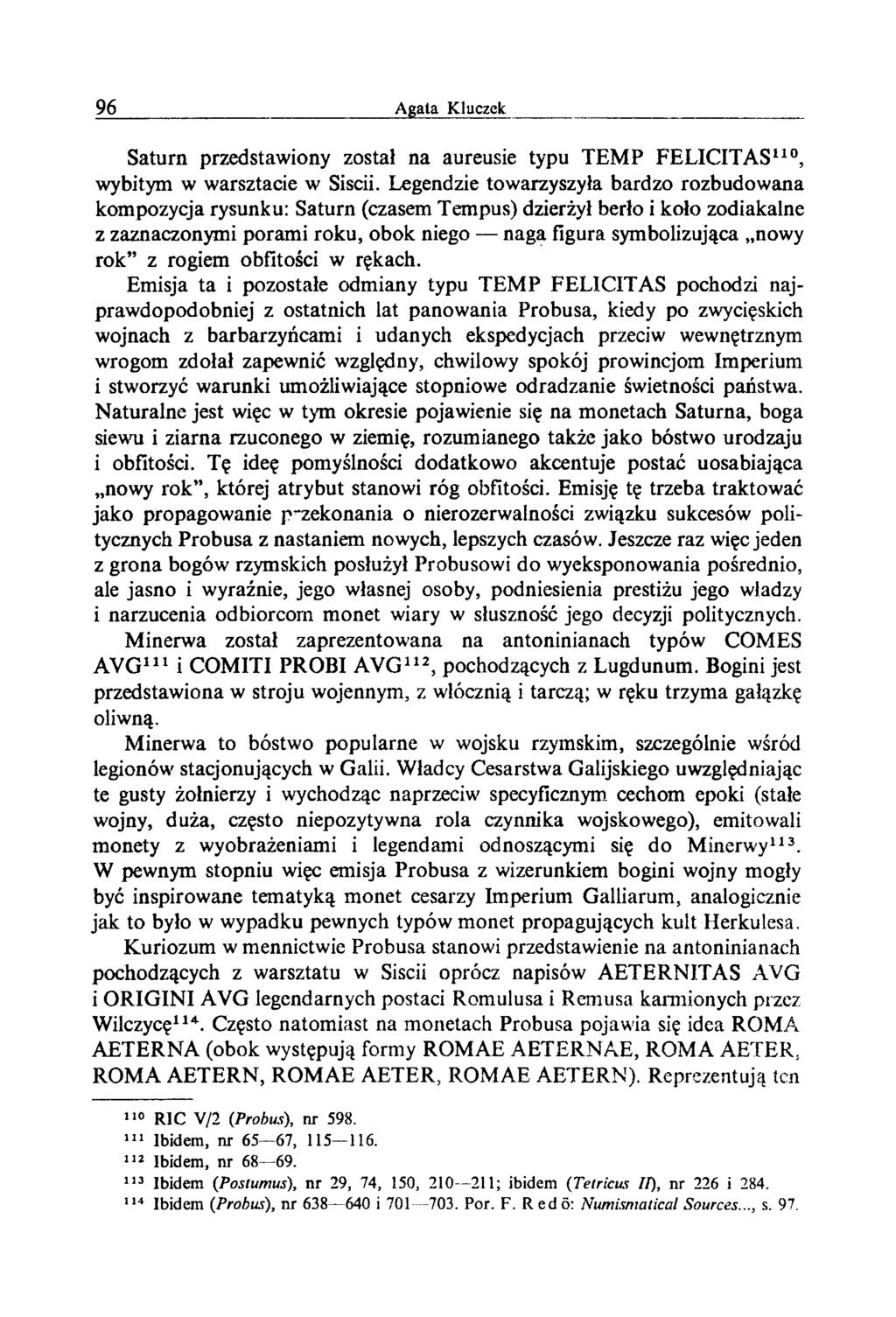 Saturn przedstawiony został na aureusie typu TEMP FELICITAS110, wybitym w warsztacie w Siscii.