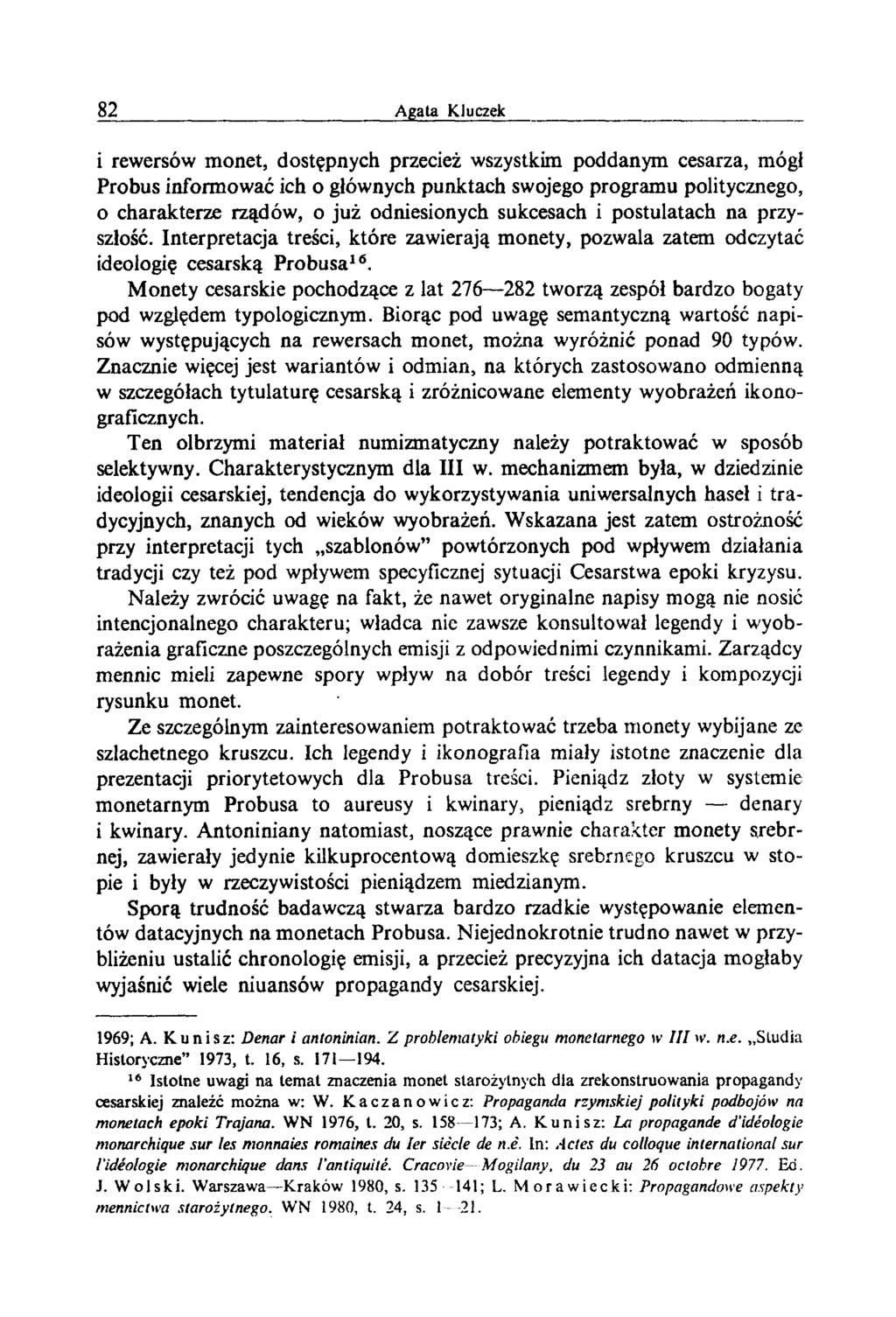 i rewersów monet, dostępnych przecież wszystkim poddanym cesarza, mógł Probus informować ich o głównych punktach swojego programu politycznego, 0 charakterze rządów, o już odniesionych sukcesach i