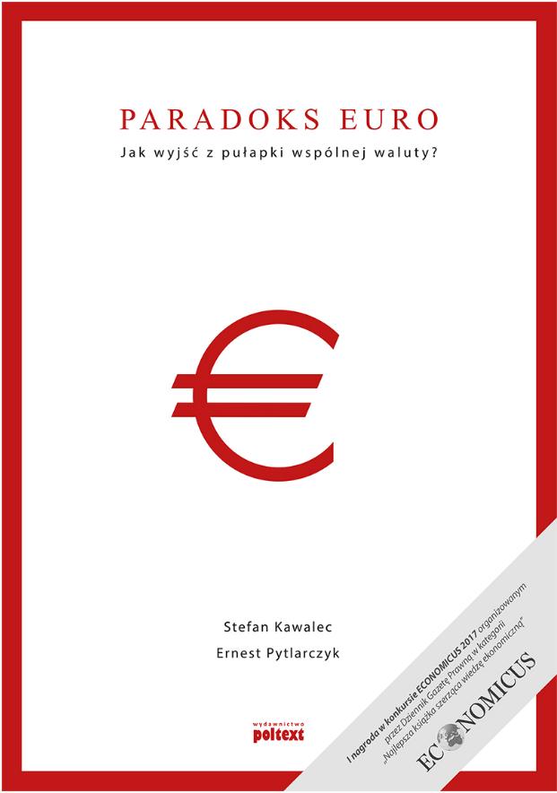 W niniejszej prezentacji wykorzystano prace: 1. S. Kawalec, E. Pytlarczyk, Paradoks euro. Jak wyjść z pułapki wspólnej waluty?, Wydawnictwo Poltext, Warszawa, 2016. 2. S. Kawalec, E. Pytlarczyk, K.