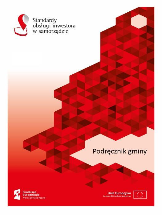 Polska Strefa Inwestycji Współpraca PAIH z Partnerami Regionalnymi Standardy obsługi inwestora dokument bazowy organizacji opracowane na bazie wieloletnich doświadczeń w kontaktach międzynarodowych,