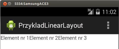 Linear layout układ liniowy, obiekty ułożone pod sobą lub obok siebie Ten rodzaj layoutu działa w oparciu o zasadę, że elementy znajdują się kolejno pod sobą lub obok siebie.