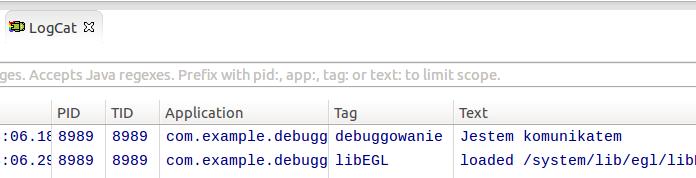 Czas na programowanie! Wykorzystanie Log.d w debugowaniu W normalnej Javie jeśli zechcielibyśmy sprawdzić co się dzieje w programie i gdzie się przewraca, najpewniej użylibyśmy metody typu System.out.