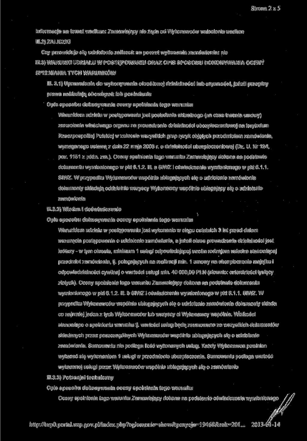 Strona 2 z 5 Informacja na temat wadium: Zamawiający nie żąda od Wykonawców wniesienia wadium 111.2} ZALICZKI Czy przewiduje się udzielenie zaliczek na poczet wykonania zamówienia: nie 111.