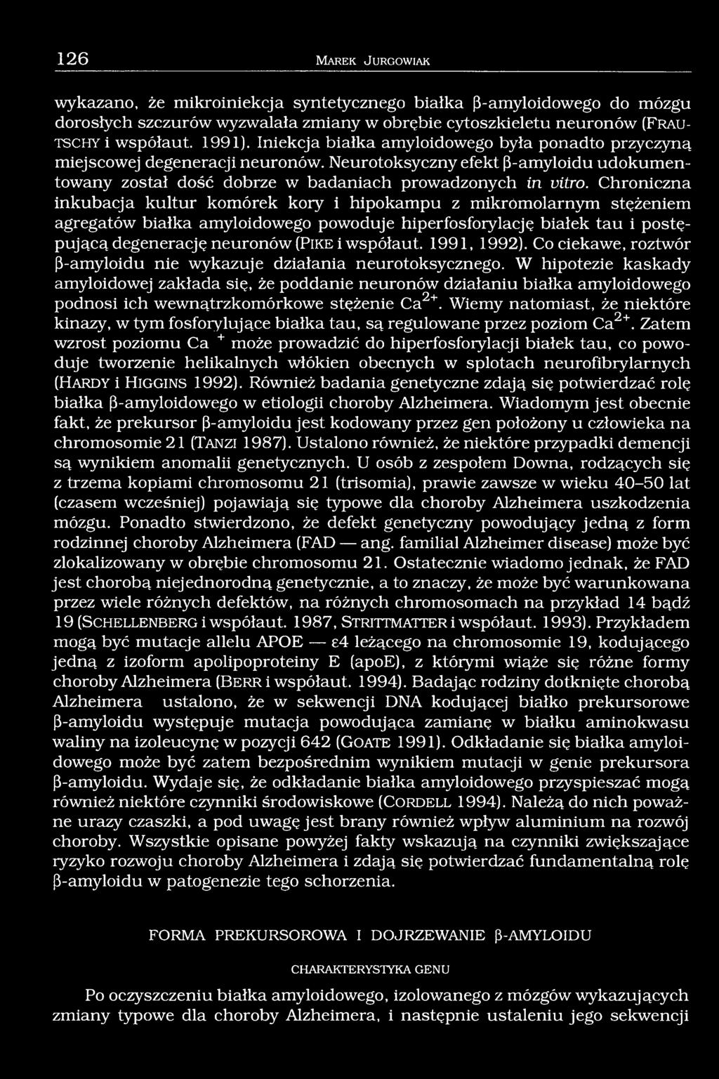 Chroniczna inkubacja kultur komórek kory i hipokampu z mikrómolarnym stężeniem agregatów białka amyloidowego powoduje hiperfosforylację białek tau i postępującą degenerację neuronów (P ik e i