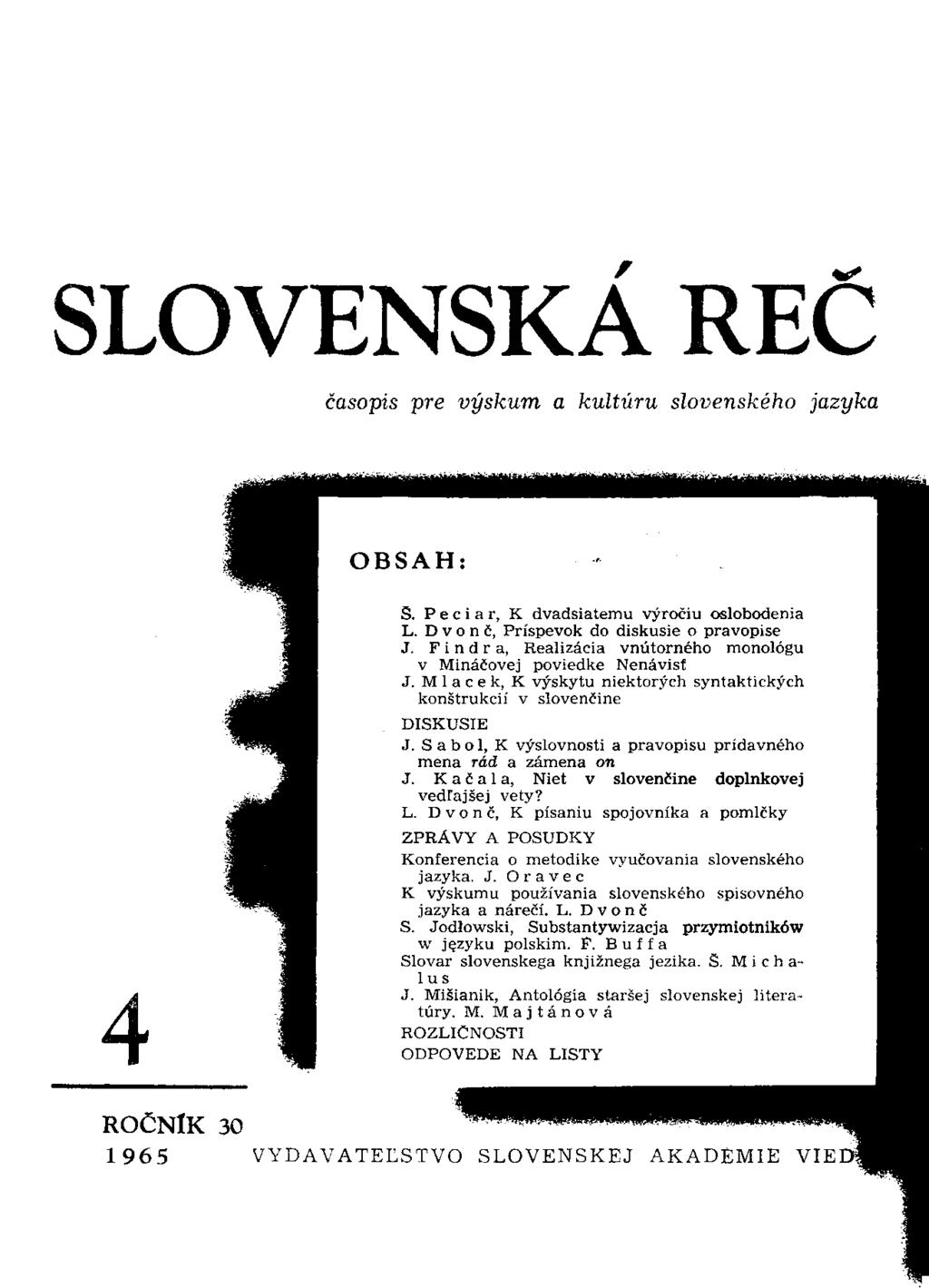 SLOVENSKA REC časopis pre výskum a kultúru slovenského jazyka OBSAH: S. Peciar, K dvadsiatemu výročiu oslobodenia L. D v o n č, Príspevok do diskusie o pravopise J.