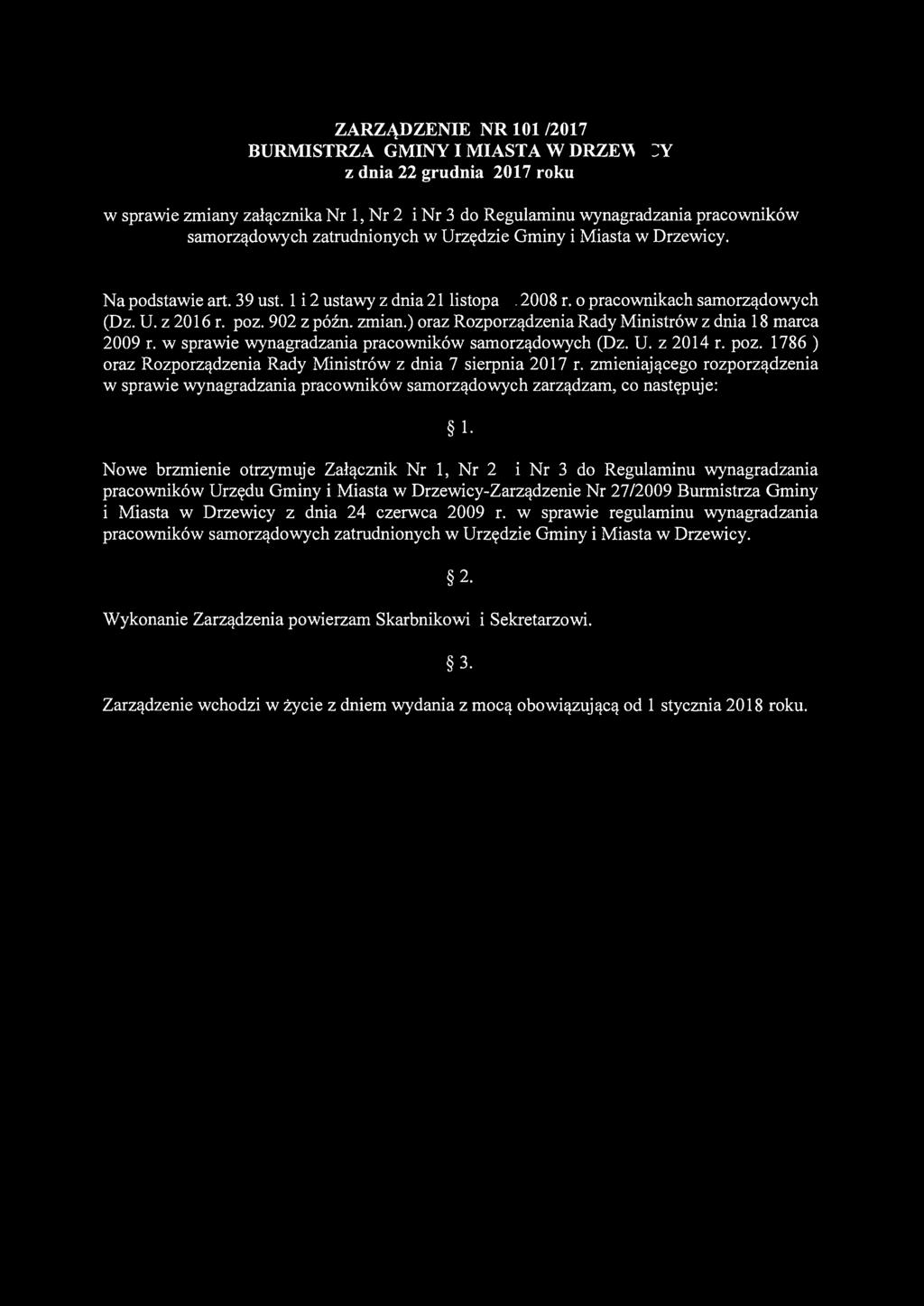 ZARZĄDZENIE NR 101/2017 BURMISTRZA GMINY I MIASTA W DRZEWICY z dnia 22 grudnia 2017 roku w sprawie zmiany załącznika Nr l, Nr 2 i Nr do Regulaminu wynagradzania pracowników samorządowych