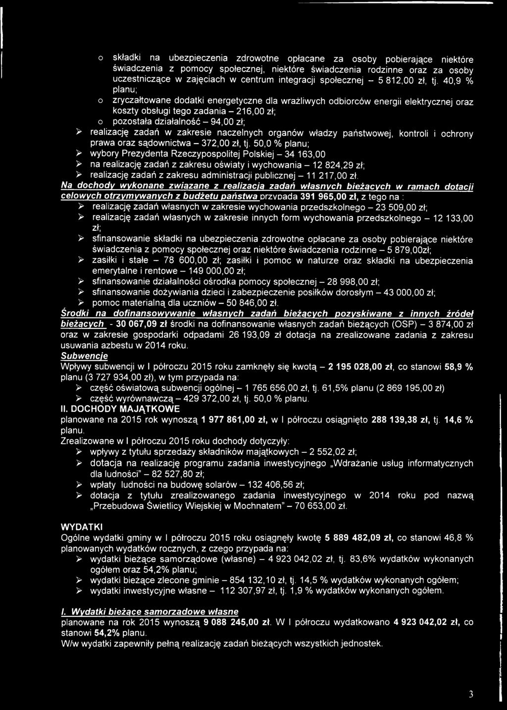 40,9 % planu; o zryczałtowane dodatki energetyczne dla wrażliwych odbiorców energii elektrycznej oraz koszty obsługi tego zadania - 216,00 zł; o pozostała działalność - 94,00 zł; > realizację zadań w